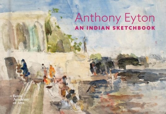 An Indian Sketchbook Anthony Eyton