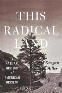 This Radical Land Av Daegan Miller