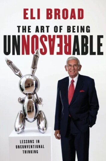 The Art Of Being Unreasonable Av Eli Broad