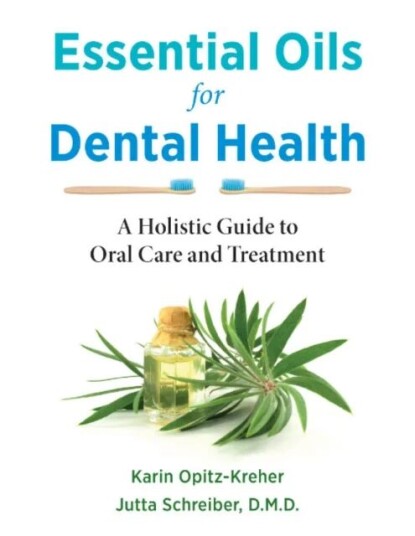 Essential Oils For Dental Health Av Karin Opitz-Kreher, Jutta Schreiber