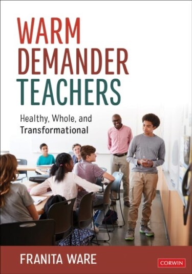 Warm Demander Teachers  Healthy, Whole, and Transformational
