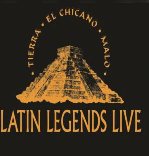 Latin Legends Live (Tierra, Chicano, Malo)