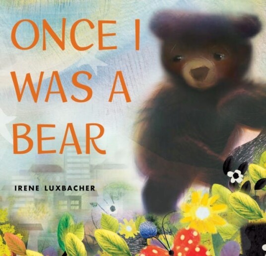 Once I Was A Bear Av Irene Luxbacher Once I Was A Bear Av Irene Luxbacher