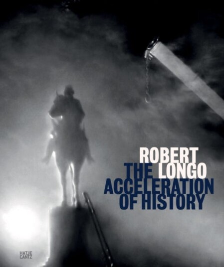Robert Longo  The Acceleration of History