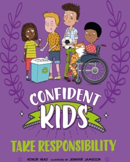 Confident Kids!: Take Responsibility Confident Kids!: Take Responsibility