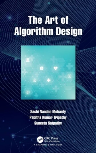 The Art Of Algorithm Design Av Sachi Nandan (College Of Engg. Pune) Mohanty, Pabitra Kumar (Kit Berhampur) Tripathy, Suneeta (Ce Bhubaneswar) Satpathy