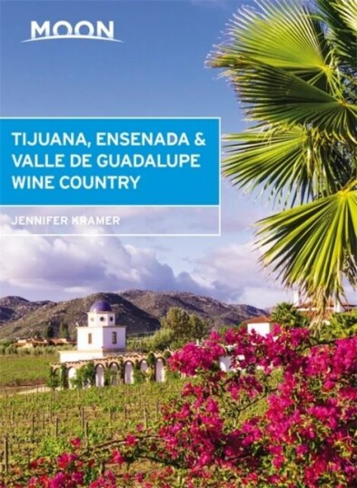 Moon Tijuana, Ensenada & Valle De Guadalupe Wine Country (First Edition) Av Jennifer Kramer