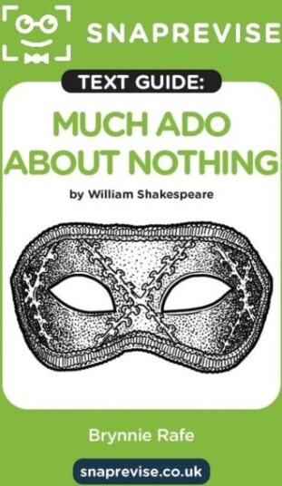 SnapRevise Much Ado About Nothing Text Guide for English Literature SnapRevise Much Ado About Nothing Text Guide for English Literature