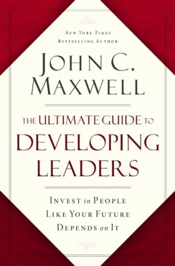 The Ultimate Guide To Developing Leaders Av John C. Maxwell