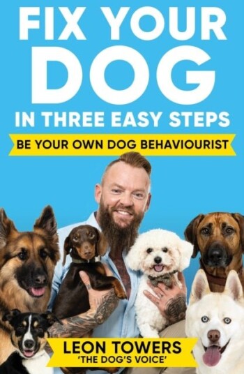 Fix Your Dog in Three Easy Steps Fix Your Dog in Three Easy Steps