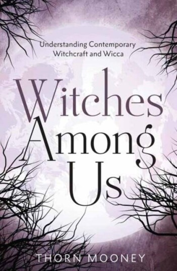 Witches Among Us Understanding Contemporary Witchcraft and Wicca Witches Among Us Understanding Contemporary Witchcraft and Wicca