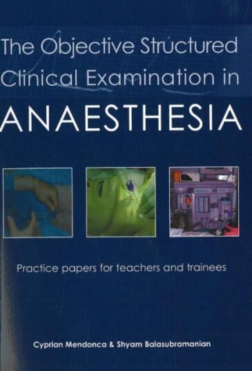 The Objective Structured Clinical Examination in Anaesthesia Practice papers for teachers and trainees
