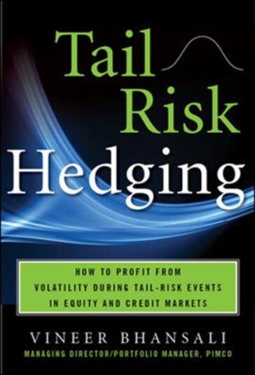 Tail Risk Hedging: Creating Robust Portfolios For Volatile Markets Av Vineer Bhansali