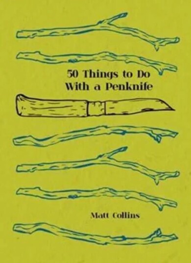 Fifty Things To Do With A Penknife Av Matt Collins