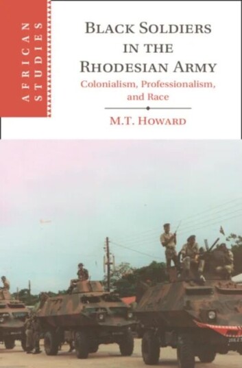Black Soldiers In The Rhodesian Army Av M. T. (University Of Oxford) Howard