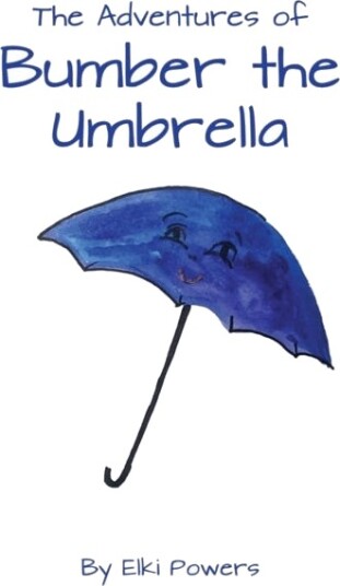 The Adventures Of Bumber The Umbrella Av Elki Powers