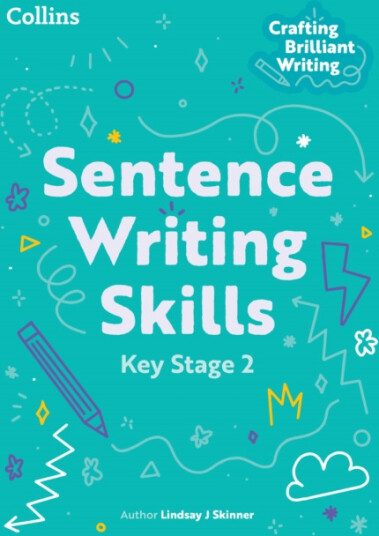Sentence Writing Skills: Key Stage 2 Sentence Writing Skills: Key Stage 2