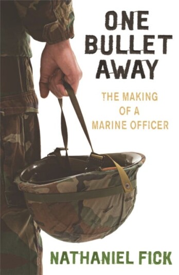 One Bullet Away The making of a US Marine Officer One Bullet Away The making of a US Marine Officer