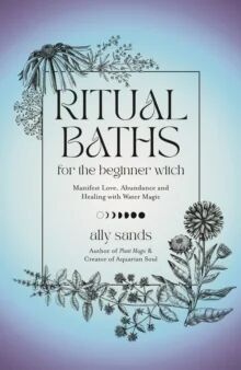 Ritual Baths For The Beginner Witch Av Ally Sands