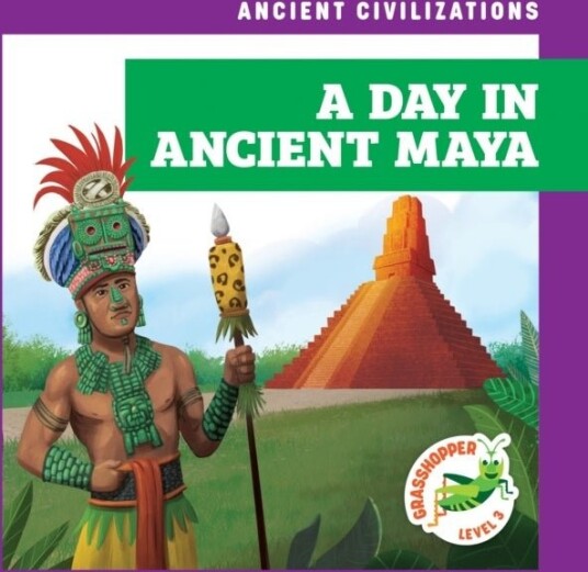 A Day in Ancient Maya A Day in Ancient Maya
