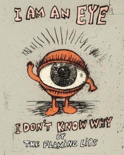 I Am an Eye I Don't Know Why I Am an Eye I Don't Know Why