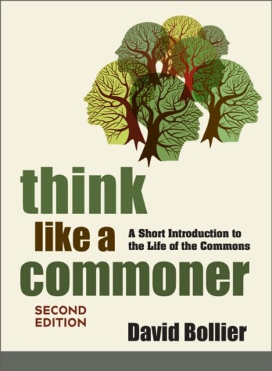 Think Like a Commoner, Second Edition A Short Introduction to the Life of the Commons Think Like a Commoner, Second Edition A Short Introduction to the Life of the Commons