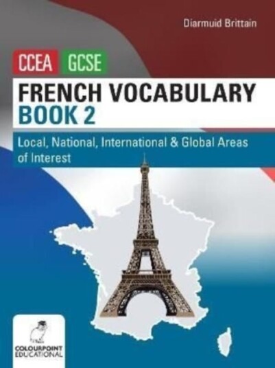 French Vocabulary Book Two for CCEA GCSE Local, National, International and Global Areas of Interest