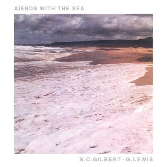 Bruce Gilbert, Graham Lewis  Ends With The Sea  LP/Vinyl