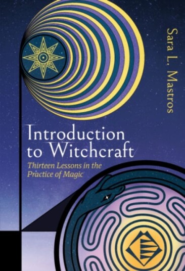 Introduction to Witchcraft Thirteen Lessons in the Practice of Magic Introduction to Witchcraft Thirteen Lessons in the Practice of Magic