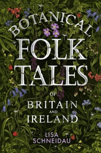 Botanical Folk Tales Of Britain And Ireland Av Lisa Schneidau