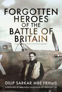 Forgotten Heroes Of The Battle Of Britain Av Dilip Sarkar