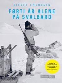 Førti År Alene På Svalbard Av Birger Amundsen