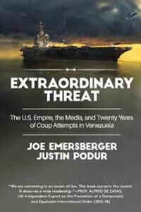 Extraordinary Threat Av Justin Podur, Joe Emersberger