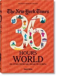 The New York Times 36 Hours. World. 150 Cities From Abu Dhabi To Zurich Av Barbara Ireland