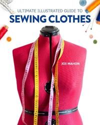Ultimate Illustrated Guide To Sewing Clothes Av Joi Mahon Ultimate Illustrated Guide To Sewing Clothes Av Joi Mahon