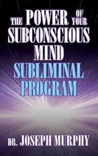 Murphy Dr. Joseph The Power of Your Subconscious Mind Subliminal Program