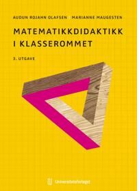 Matematikkdidaktikk I Klasserommet Av Marianne Maugesten, Audun Rojahn Olafsen