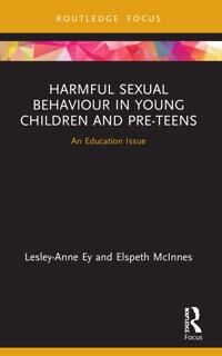 Harmful Sexual Behaviour In Young Children And Pre-Teens Av Lesley-Anne (University Of South Australia) Ey, Elspeth (University Of South Australia) Mc