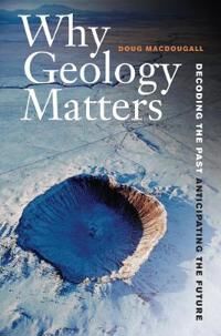 Why Geology Matters Av Doug Macdougall