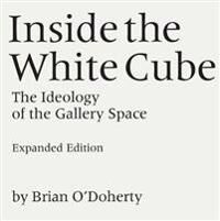 Inside The White Cube Av Brian O'Doherty Inside The White Cube Av Brian O'Doherty