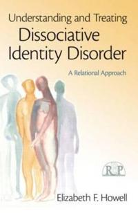 Understanding And Treating Dissociative Identity Disorder Av Elizabeth F. (International Society For The Study Of Dissociation New York Usa) Howell