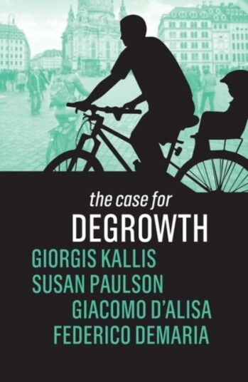 The Case For Degrowth Av Giorgos Kallis, Susan Paulson, Giacomo D'Alisa