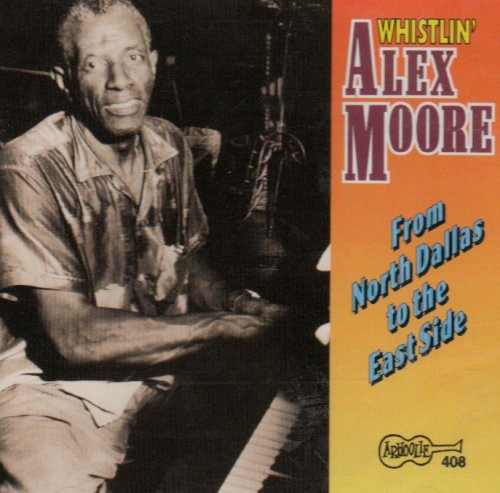 Alex Moore Whistling From North Dallas To The East Side CD