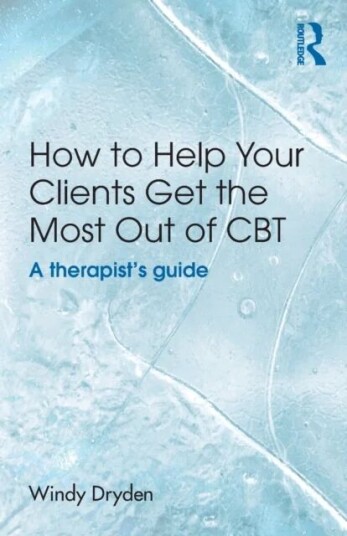 How To Help Your Clients Get The Most Out Of Cbt Av Windy (Goldsmiths University Of London Uk) Dryden
