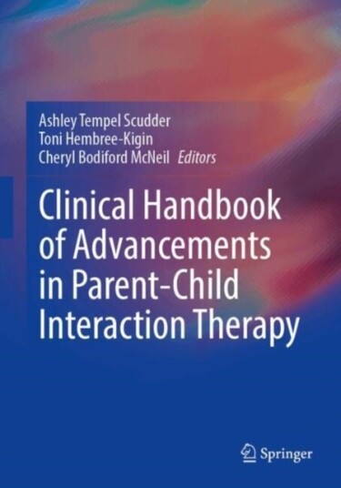 Clinical Handbook of Advancements in Parent Child Interaction Therapy