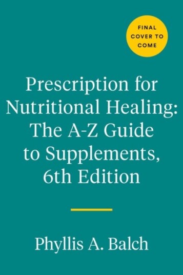 Prescription For Nutritional Healing: The A-To-Z Guide To Supplements, 6th Edition Av Phyllis A. Balch