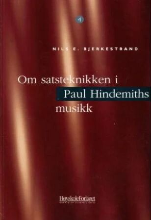 Om Satsteknikken I Paul Hindemiths Musikk Av Nils E. Bjerkestrand Om Satsteknikken I Paul Hindemiths Musikk Av Nils E. Bjerkestrand