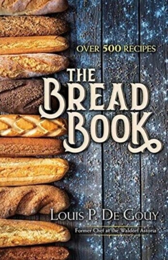 The Bread Book Av Louis P. De Gouy