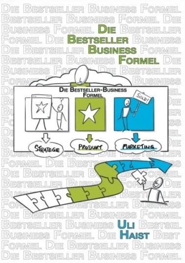 Die Bestseller-Business-Formel Av Uli Haist