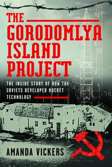 The Gorodomlya Island Project  The Inside Story of How the Soviets developed Rocket Technology